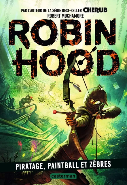 Robin Hood (Tome 2) - Piratage, paintball et zèbres - Robert Muchamore - Casterman Jeunesse