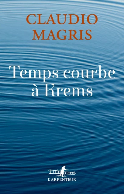 Temps courbe à Krems - Claudio Magris - Editions Gallimard