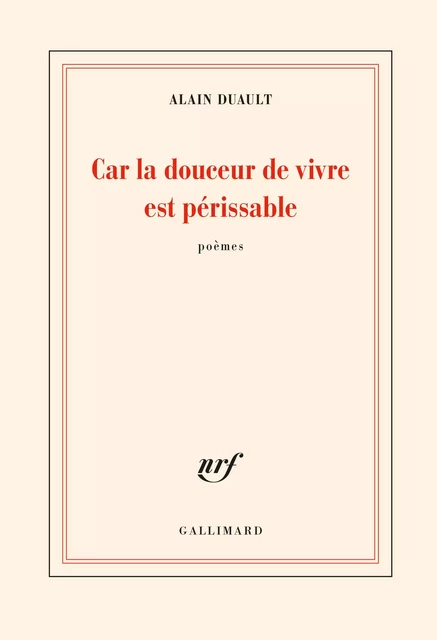 Car la douceur de vivre est périssable - Alain Duault - Editions Gallimard