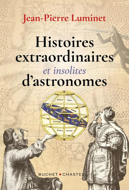 Histoires extraordiniares et insolites d'astronomes - Jean-Pierre Luminet - Libella