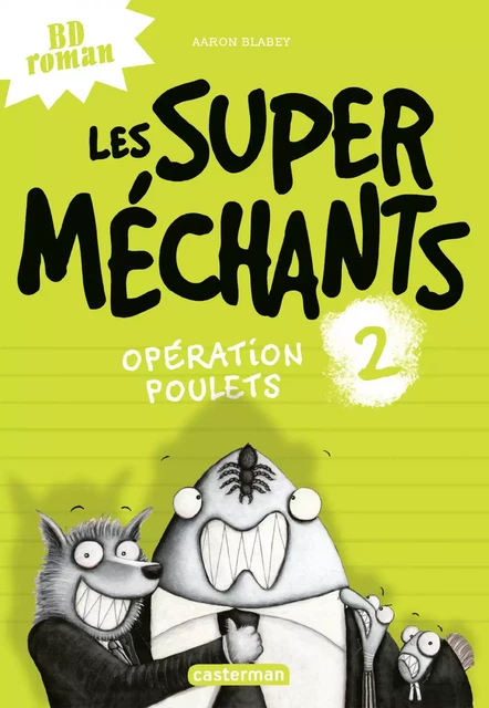 Les super méchants (Tome 2) - Opération Poulets - Aaron Blabey - Casterman