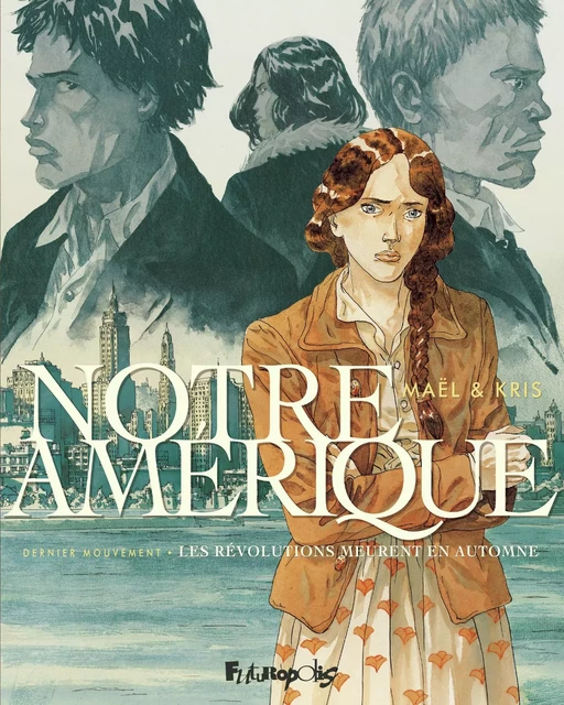 Notre Amérique (Tome 4) - Les révolutions meurent en automne -  Kris,  Maël - Éditions Futuropolis