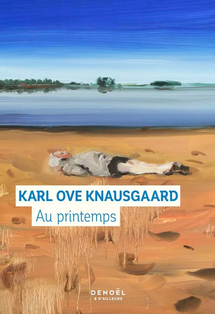 Au printemps - Karl Ove Knausgaard - Denoël