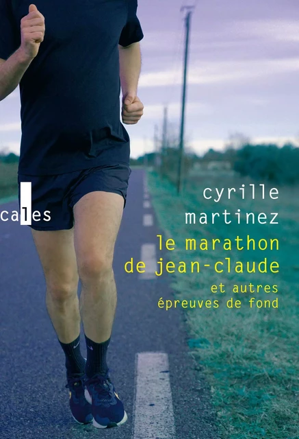 Le marathon de Jean-Claude et autres épreuves de fond - Cyrille Martinez - Editions Gallimard