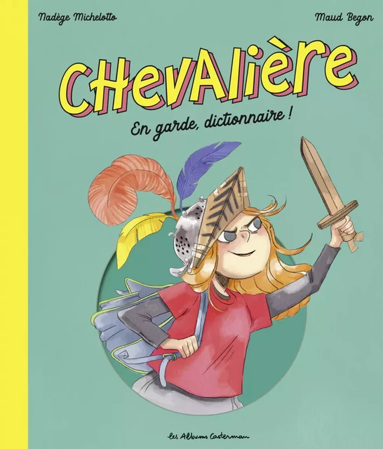 Chevalière. En garde, dictionnaire ! - Nadège Michelotto - Casterman Jeunesse