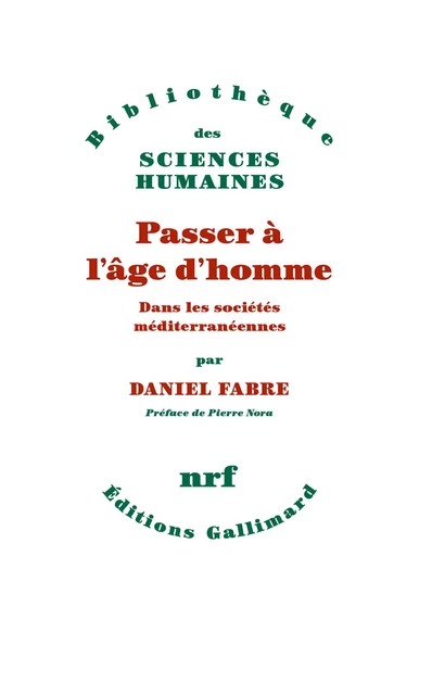 Passer à l'âge d'homme. Dans les sociétés méditerranéennes - Daniel Fabre - Editions Gallimard