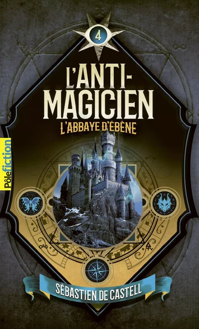 L'Anti-Magicien (Tome 4) - L'Abbaye d'ébène - Sébastien de Castell - Gallimard Jeunesse