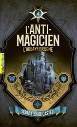 L'Anti-Magicien (Tome 4) - L'Abbaye d'ébène