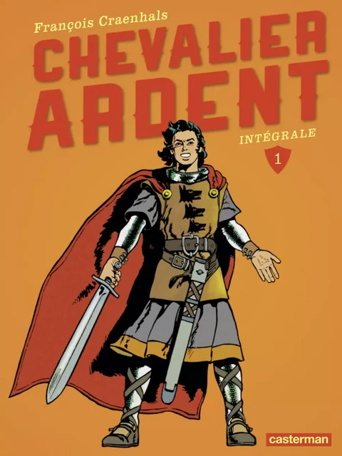 Chevalier Ardent - L'intégrale (Tome 1) - François Craenhals - Casterman