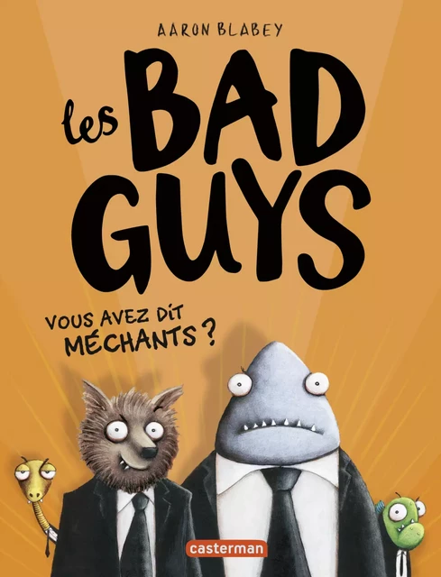 Les Bad Guys (Tome 1)  - Vous avez dit méchants ? - Aaron Blabey - Casterman Jeunesse