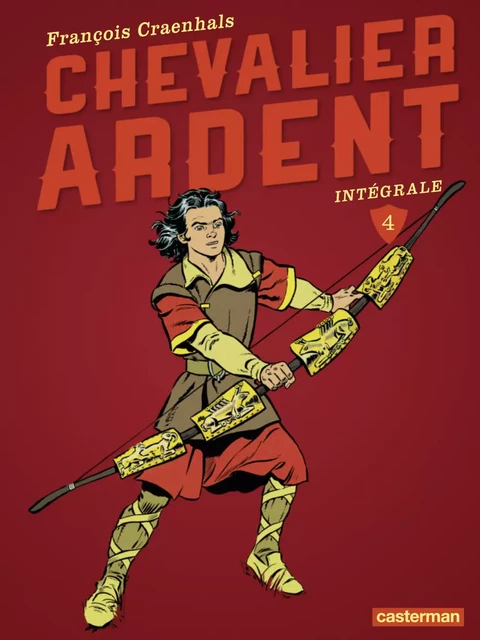 Chevalier Ardent - L'Intégrale (Tome 4) - François Craenhals - Casterman