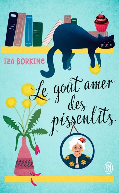 Le goût amer des pissenlits - Iza Borkine - J'ai Lu