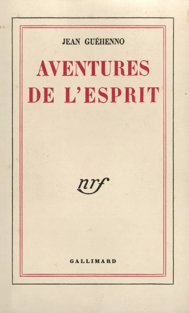 Aventures de l'esprit - Jean Guéhenno - Editions Gallimard