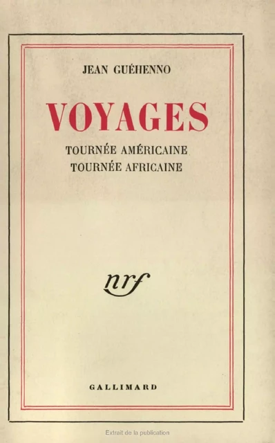 Voyages. Tournée américaine, tournée africaine - Jean Guéhenno - Editions Gallimard