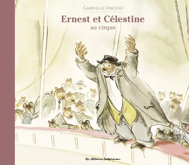 Ernest et Célestine - Au cirque - Gabrielle Vincent - Casterman Jeunesse