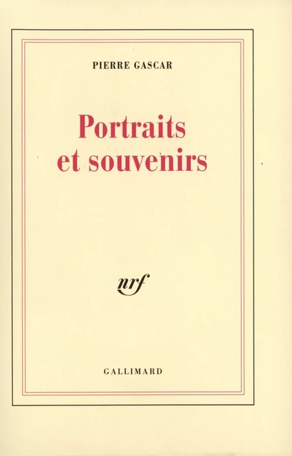 Portraits et souvenirs - Pierre Gascar - Editions Gallimard