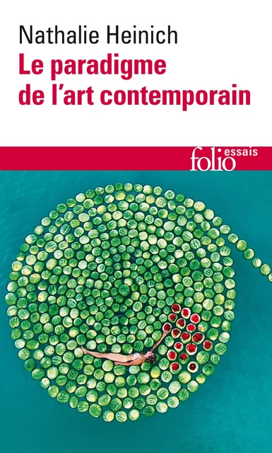 Le paradigme de l'art contemporain. Structures d'une révolution artistique - Nathalie Heinich - Editions Gallimard