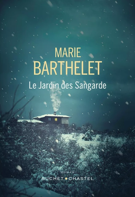 Le Jardin des Sangarde - Marie Barthelet - Libella