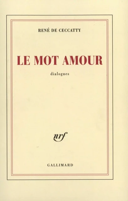 Le mot amour - René de Ceccatty - Editions Gallimard