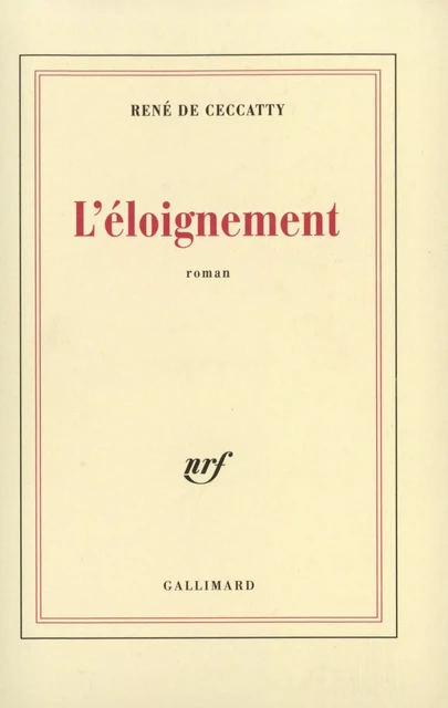 L'éloignement - René de Ceccatty - Editions Gallimard