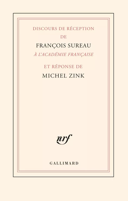 Discours de réception de François Sureau à l’Académie française et réponse de Michel Zink - François Sureau, Michel Zink - Editions Gallimard