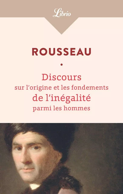 Discours sur l’origine et les fondements de l’inégalité parmi les hommes - Jean-Jacques Rousseau - J'ai Lu