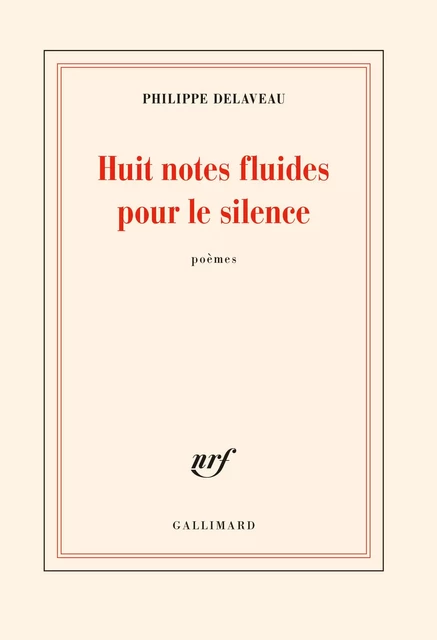 Huit notes fluides pour le silence - Philippe Delaveau - Editions Gallimard