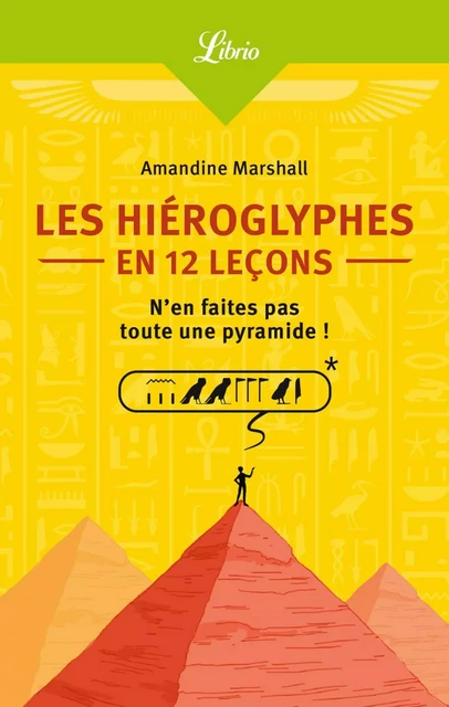 Les Hiéroglyphes en 12 leçons - Amandine Marshall - J'ai Lu