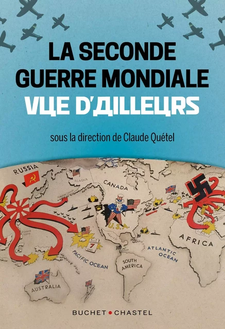 La Seconde Guerre mondiale vue d'ailleurs - Claude Quétel - Libella