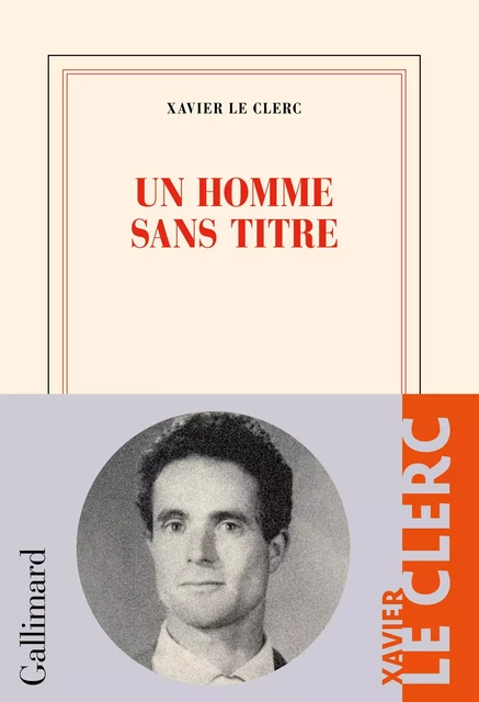 Un homme sans titre - Xavier Le Clerc - Editions Gallimard