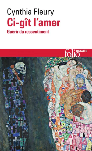 Ci-gît l'amer. Guérir du ressentiment - Cynthia Fleury - Editions Gallimard