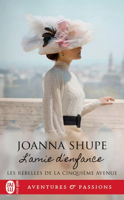 Les rebelles de la cinquième avenue (Tome 1) - L'amie d'enfance - Joanna Shupe - J'ai Lu