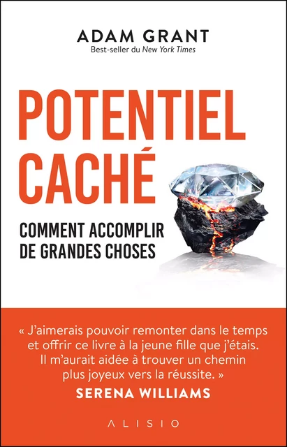 Potentiel caché : Comment accomplir de grandes choses - Adam Grant - Alisio