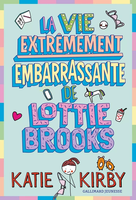 Lottie Brooks (Tome 1) - La vie extrêmement embarrassante de Lottie Brooks - Katie Kirby - Gallimard Jeunesse