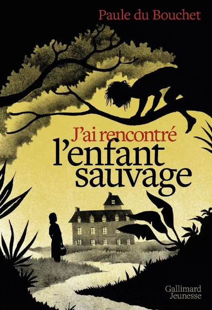 J'ai rencontré l'enfant sauvage - Paule du Bouchet - Gallimard Jeunesse