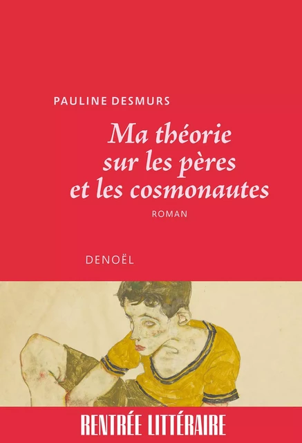 Ma théorie sur les pères et les cosmonautes - Pauline Desmurs - Denoël