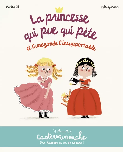 Casterminouche - La Princesse qui pue qui pète et Cunégonde l'insupportable - Marie Tibi - Casterman Jeunesse