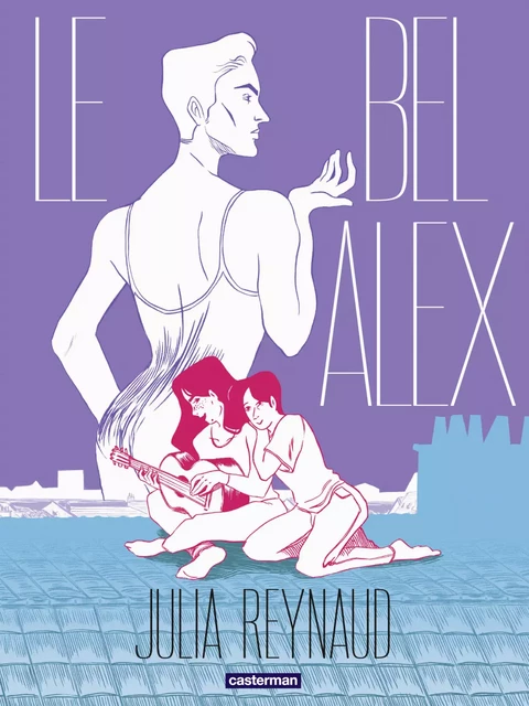 Le Bel Alex - Julia Reynaud - Casterman