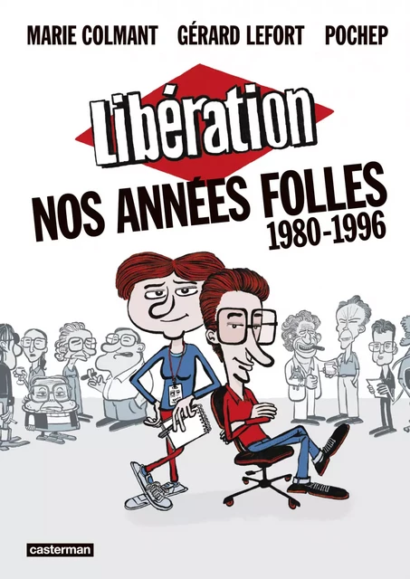 Libération, nos années folles (1980-1996) - Marie Colmant - Casterman