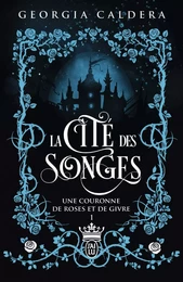 La Cité des Songes (Tome 1) - Une couronne de roses et de givre