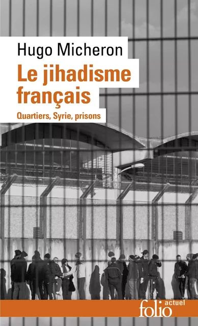 Le jihadisme français. Quartiers, Syrie, prisons - Hugo Micheron - Editions Gallimard