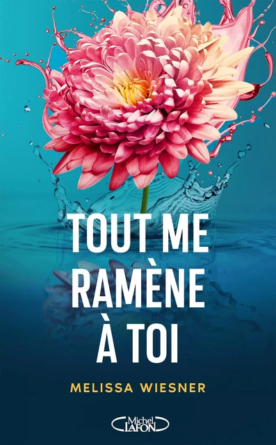 Tout me ramène à toi - Melissa Wiesner - Michel Lafon