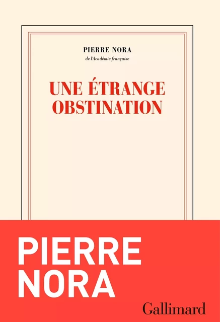 Une étrange obstination - Pierre Nora - Editions Gallimard