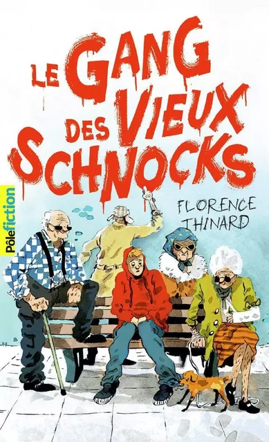 Le Gang des Vieux Schnocks - Florence Thinard - Gallimard Jeunesse