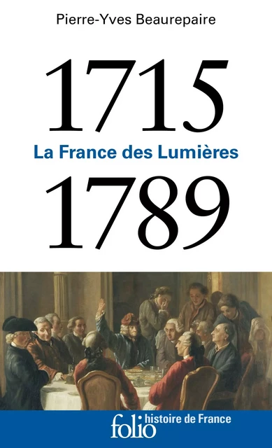 1715-1789. La France des Lumières - Pierre-Yves Beaurepaire - Editions Gallimard