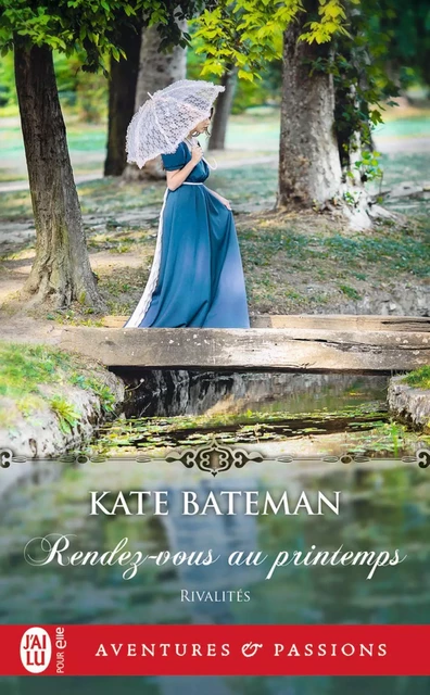 Rivalités (Tome 1) - Rendez-vous au printemps - Kate Bateman - J'ai Lu