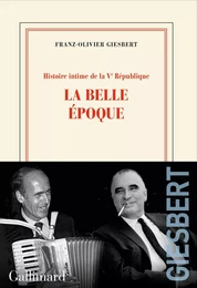 Histoire intime de la Ve République (Tome 2) - La Belle Époque