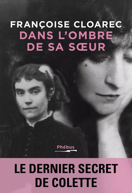 Dans l'ombre de sa soeur. Le dernier secret de Colette - Françoise Cloarec - Libella