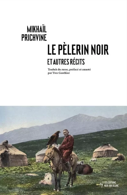 Le Pèlerin noir et autres textes - Mikhail Prichvine - Libella