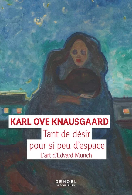 Tant de désir dans si peu d'espace - Karl Ove Knausgaard - Denoël